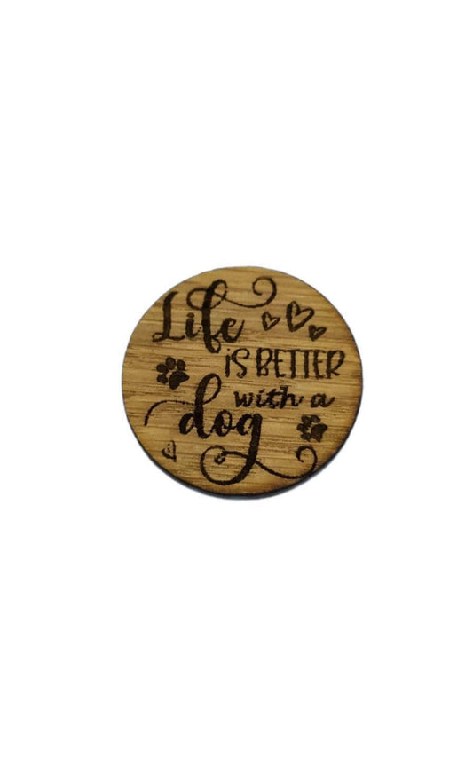 Round needle minder engraved with 'Life is Better with a Dog'