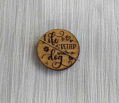 Round needle minder engraved with 'Life is Better with a Dog'