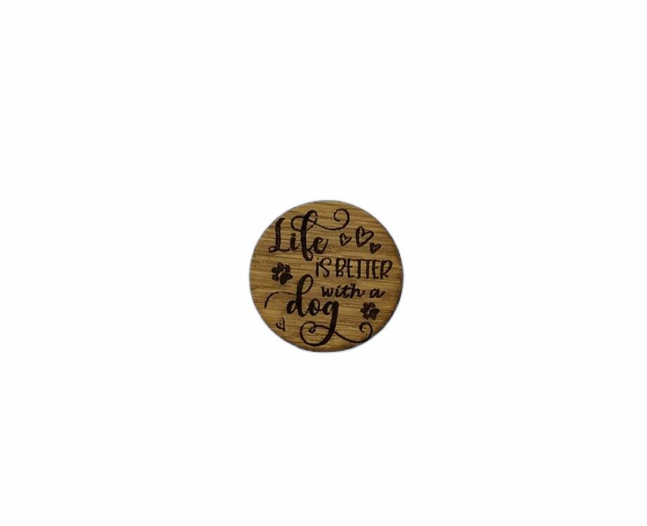 Round needle minder engraved with 'Life is Better with a Dog'