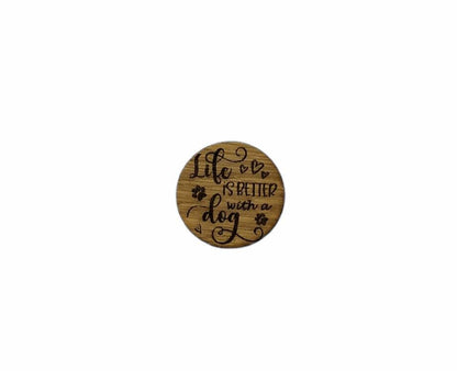 Round needle minder engraved with 'Life is Better with a Dog'